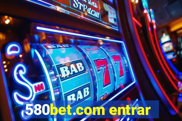 580bet.com entrar